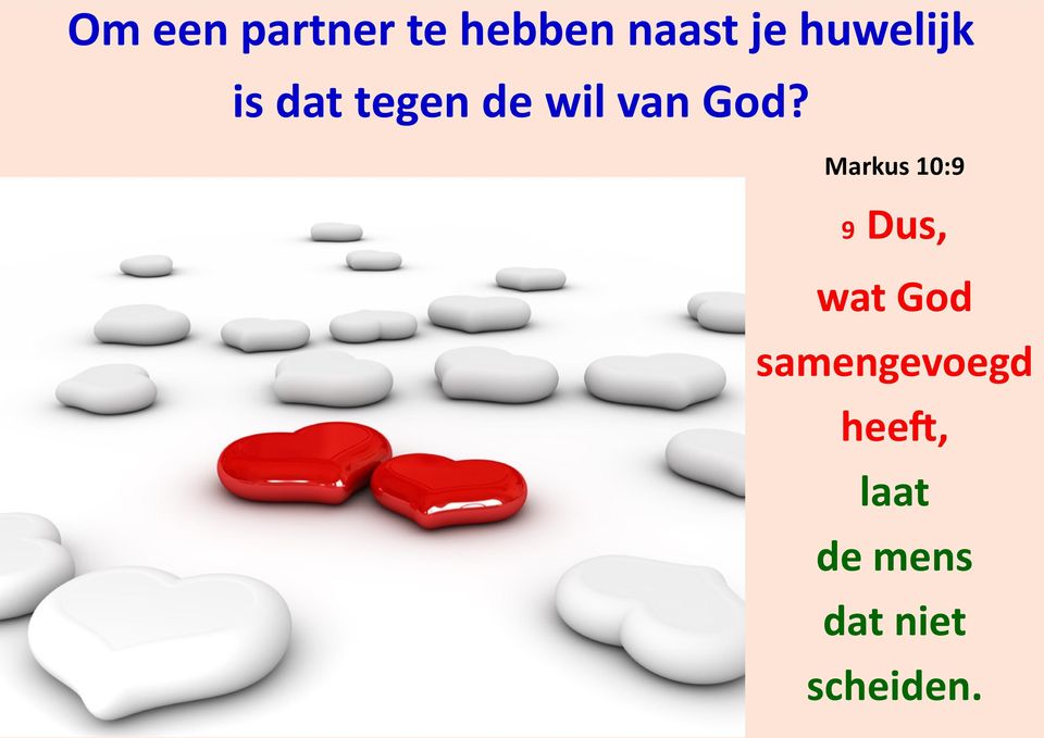 Markus 10:9 9 Dus, wat God