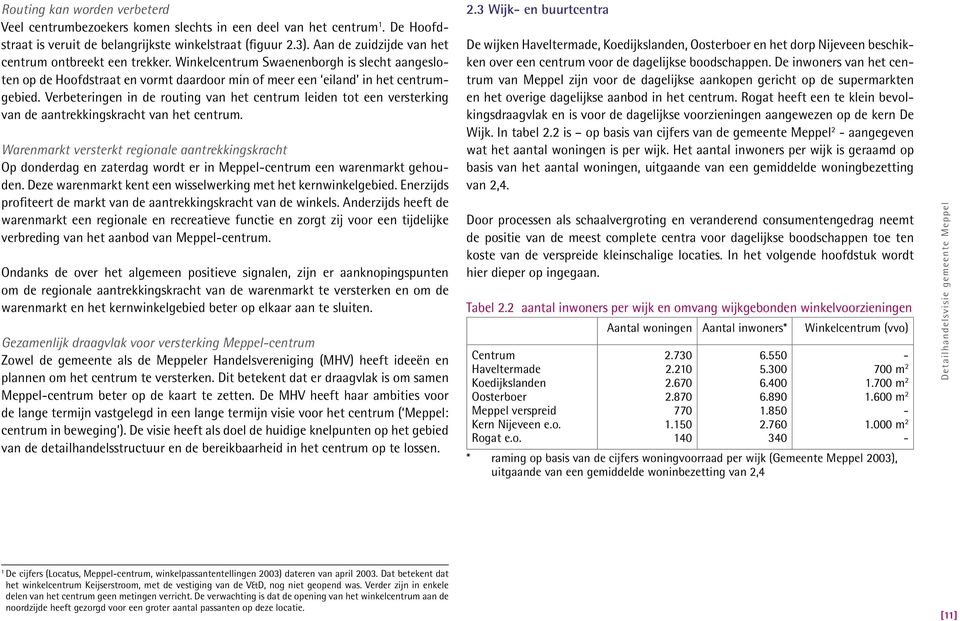 Verbeteringen in de routing van het centrum leiden tot een versterking van de aantrekkingskracht van het centrum.