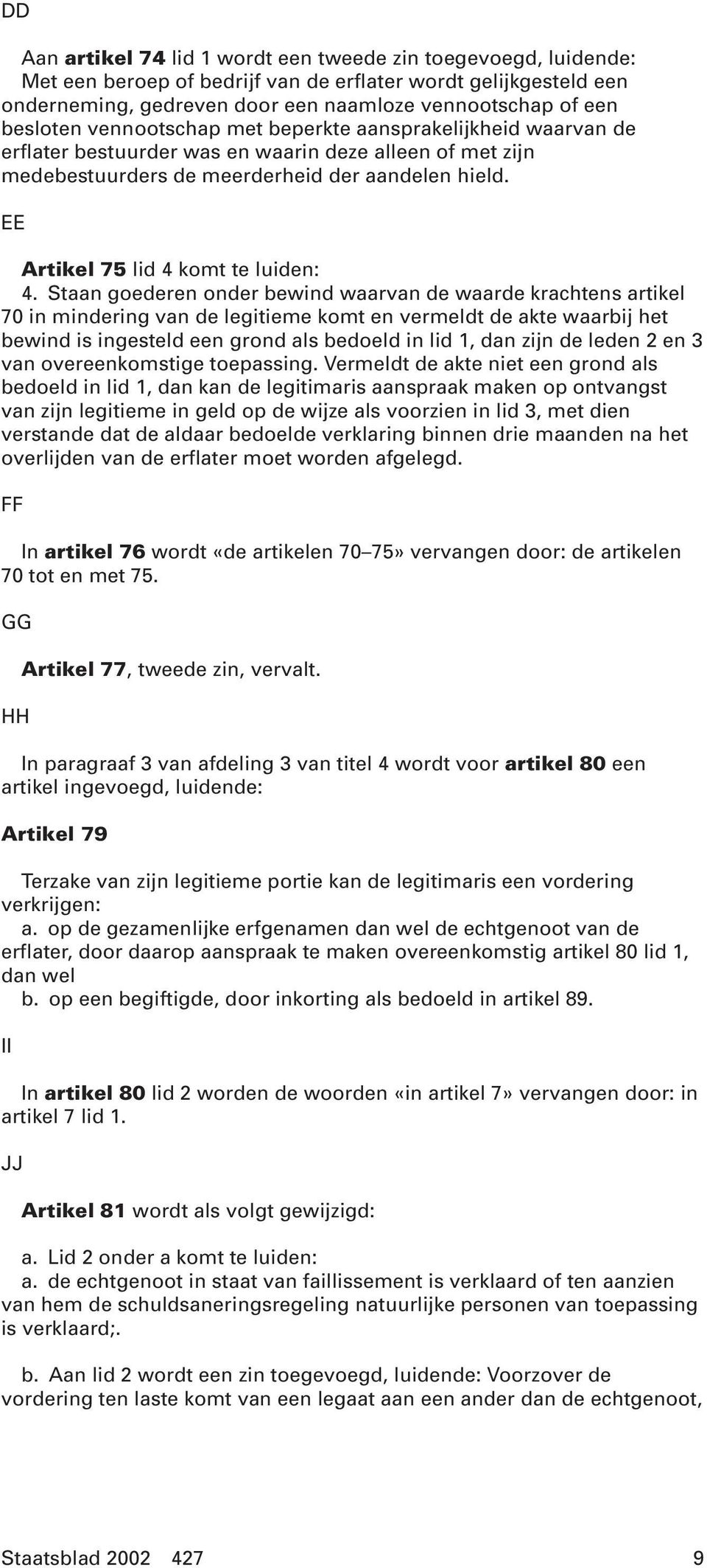 EE Artikel 75 lid 4 komt te luiden: 4.