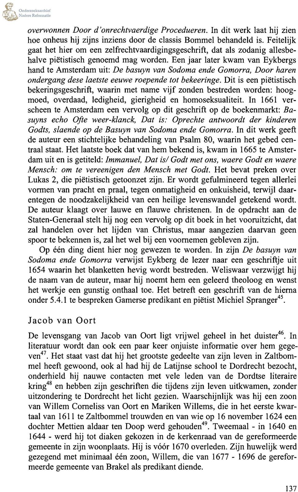 Een jaar later kwam van Eykbergs hand te Amsterdam uit: De basuyn van Sodoma ende Gomorra, Door haren ondergang dese laetste eeuwe roepende tot bekeeringe.