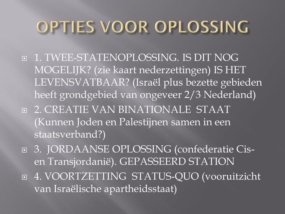 CREATIE VAN BINATIONALE STAAT (Kunnen Joden en Palestijnen samen in een staatsverband?) 3.