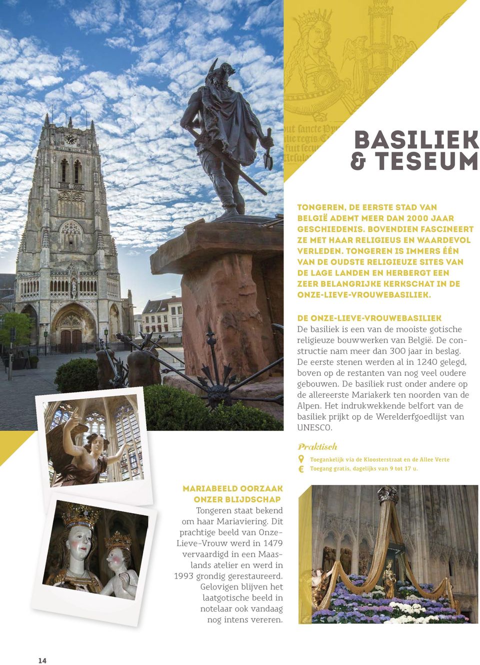 De Onze-Lieve-Vrouwebasiliek De basiliek is een van de mooiste gotische religieuze bouwwerken van België. De constructie nam meer dan 300 jaar in beslag.