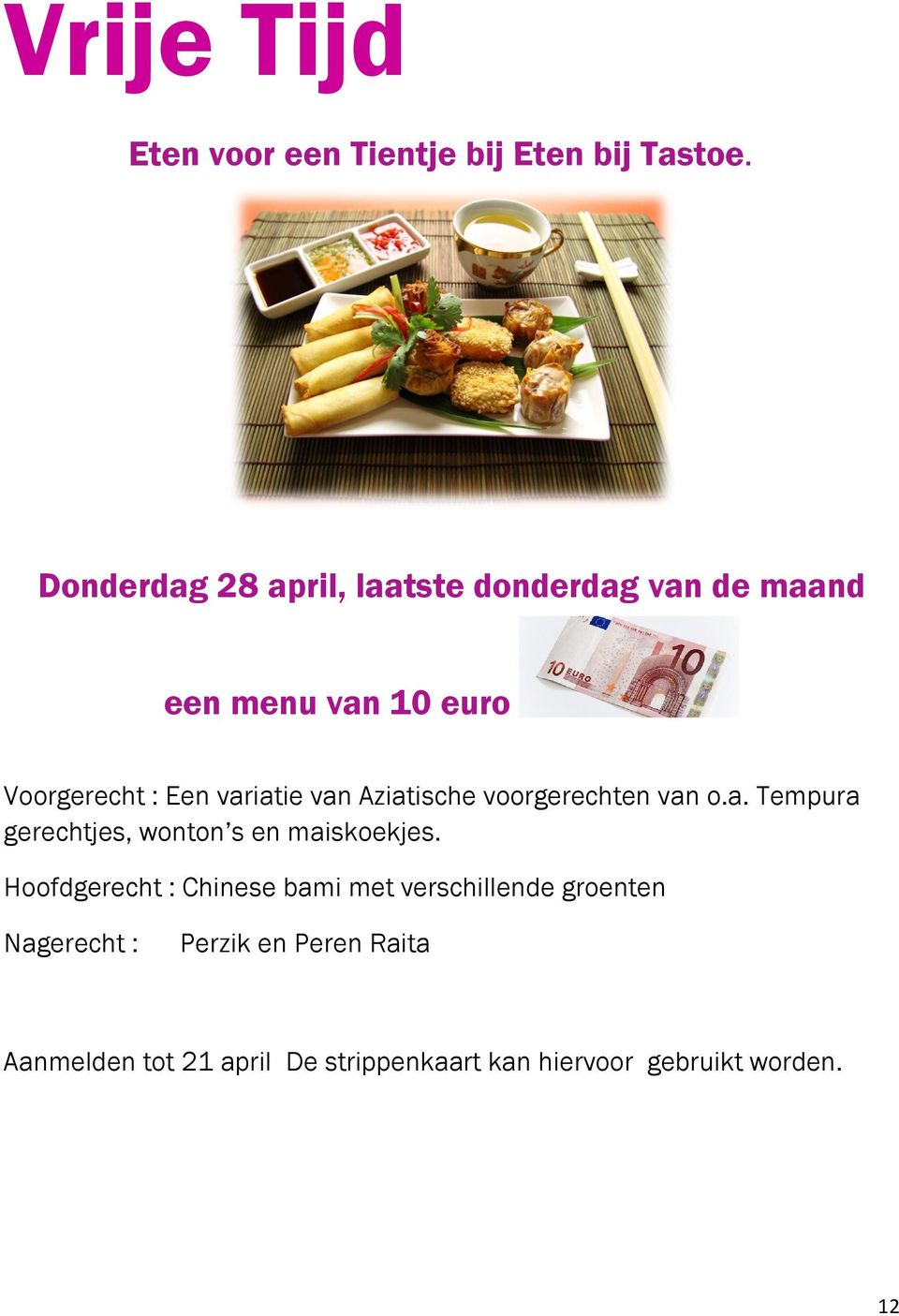 variatie van Aziatische voorgerechten van o.a. Tempura gerechtjes, wonton s en maiskoekjes.