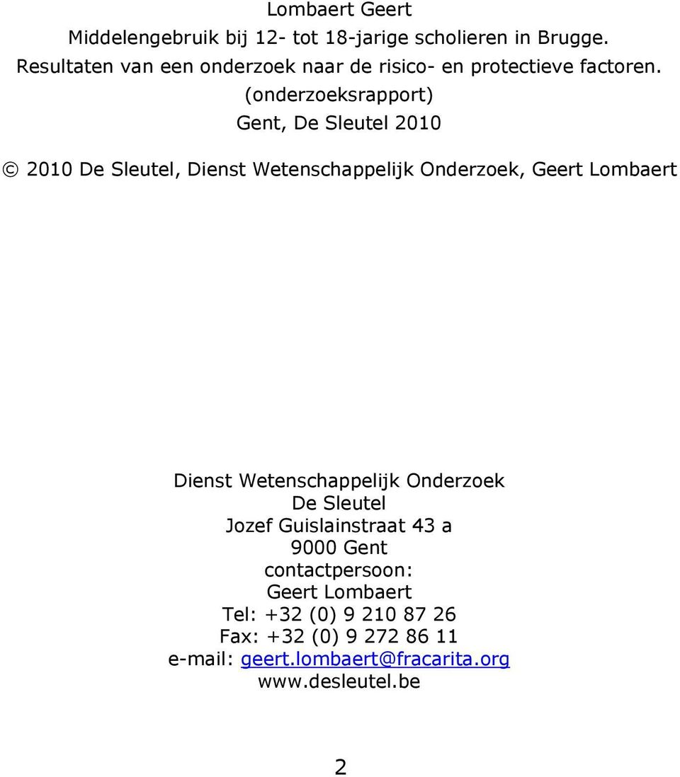 (onderzoeksrapport) Gent, De Sleutel 2010 2010 De Sleutel, Dienst Wetenschappelijk Onderzoek, Geert Lombaert Dienst