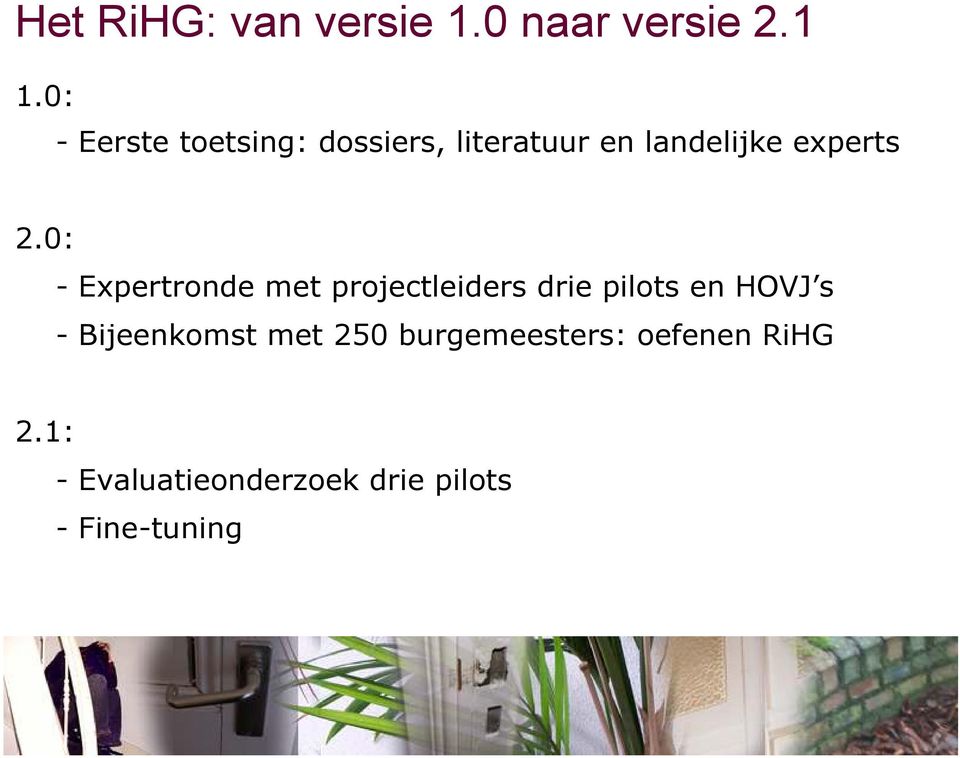 0: - Expertronde met projectleiders drie pilots en HOVJ s -