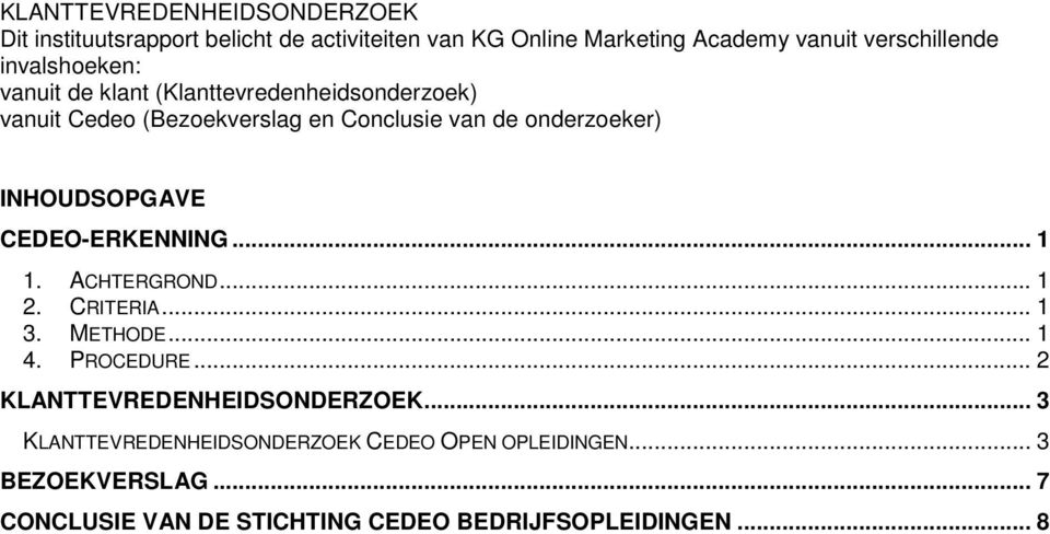 INHOUDSOPGAVE CEDEO-ERKENNING... 1 1. ACHTERGROND... 1 2. CRITERIA... 1 3. METHODE... 1 4. PROCEDURE.