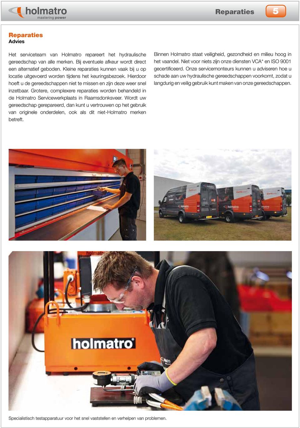 Grotere, complexere reparaties worden behandeld in de Holmatro Servicewerkplaats in Raamsdonksveer.