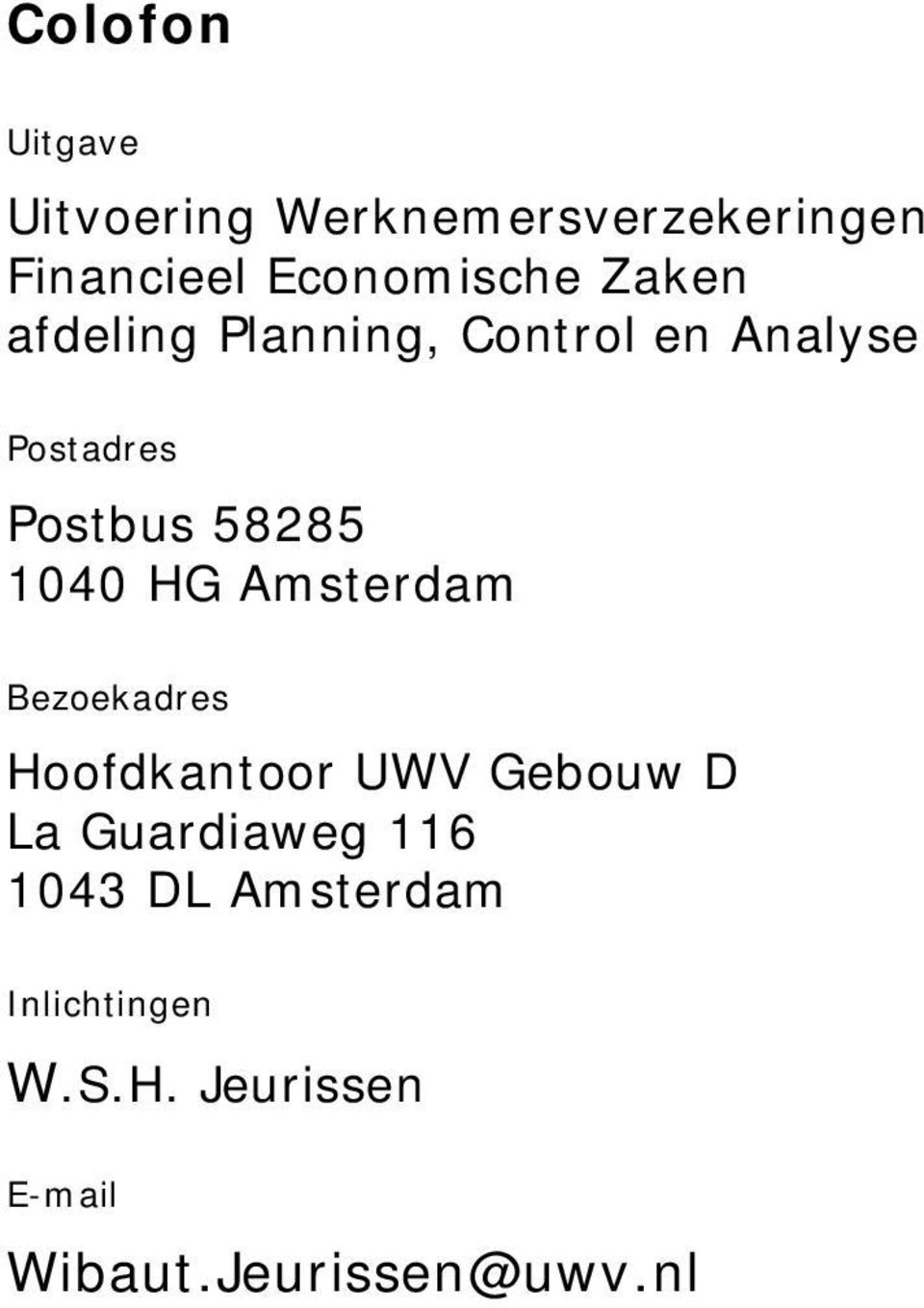 HG Amsterdam Bezoekadres Hoofdkantoor UWV Gebouw D La Guardiaweg 116 1043