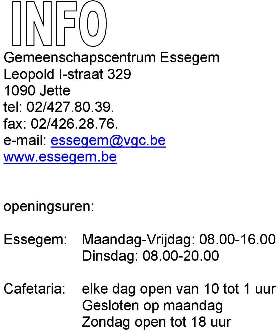 vgc.be www.essegem.be openingsuren: Essegem: Maandag-Vrijdag: 08.00-16.