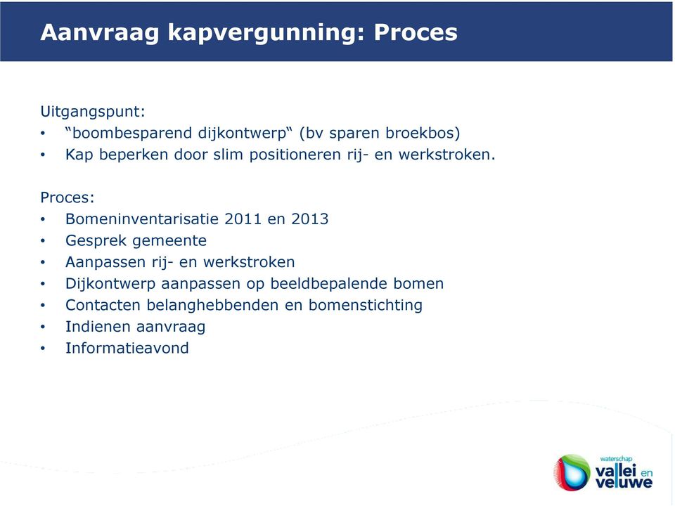 Proces: Bomeninventarisatie 2011 en 2013 Gesprek gemeente Aanpassen rij- en werkstroken