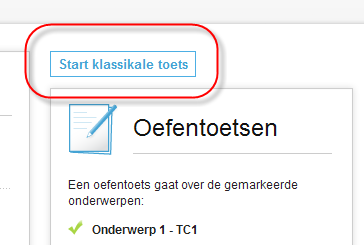 8 De klassikale toets Een docent kan ook besluiten een klassikale toets te starten. Deze verschijnt dan boven de oefentoetsen. Een klassikale oefentoets kan gelimiteerd zijn aan een bepaalde tijd.