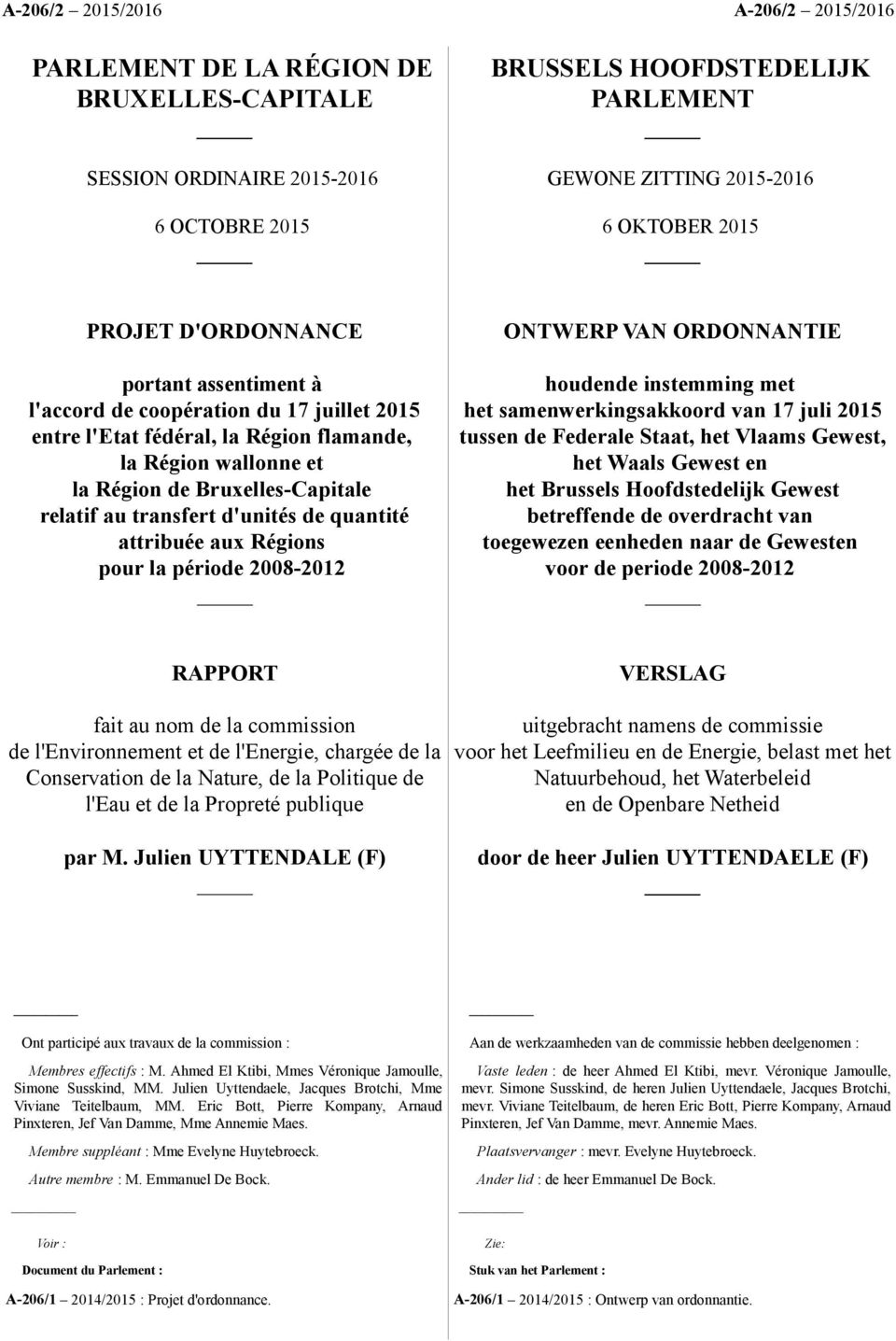 transfert d'unités de quantité attribuée aux Régions pour la période 2008-2012 ONTWERP VAN ORDONNANTIE houdende instemming met het samenwerkingsakkoord van 17 juli 2015 tussen de Federale Staat, het