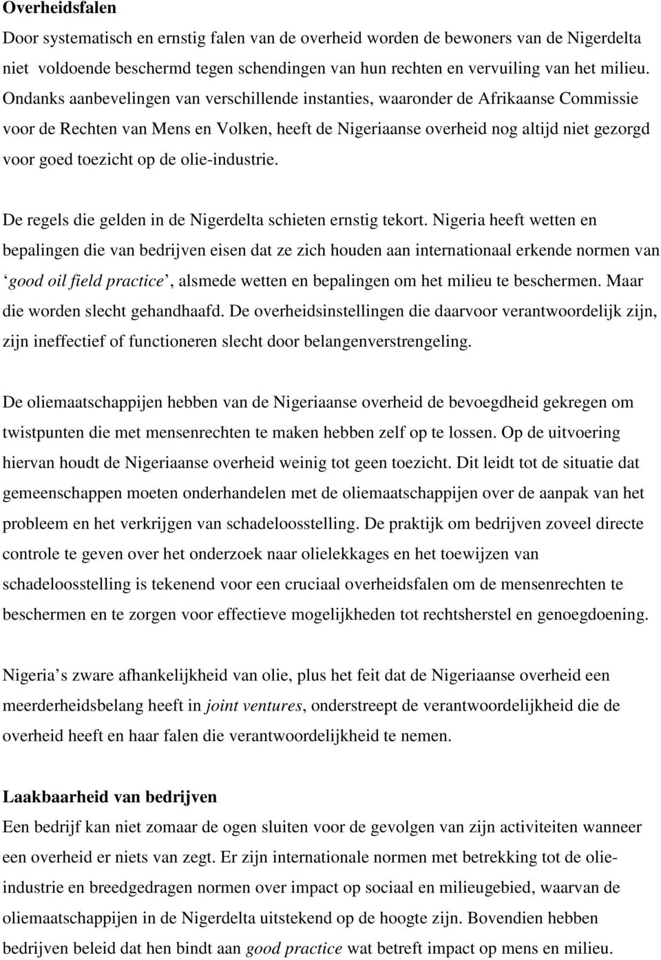 de olie-industrie. De regels die gelden in de Nigerdelta schieten ernstig tekort.