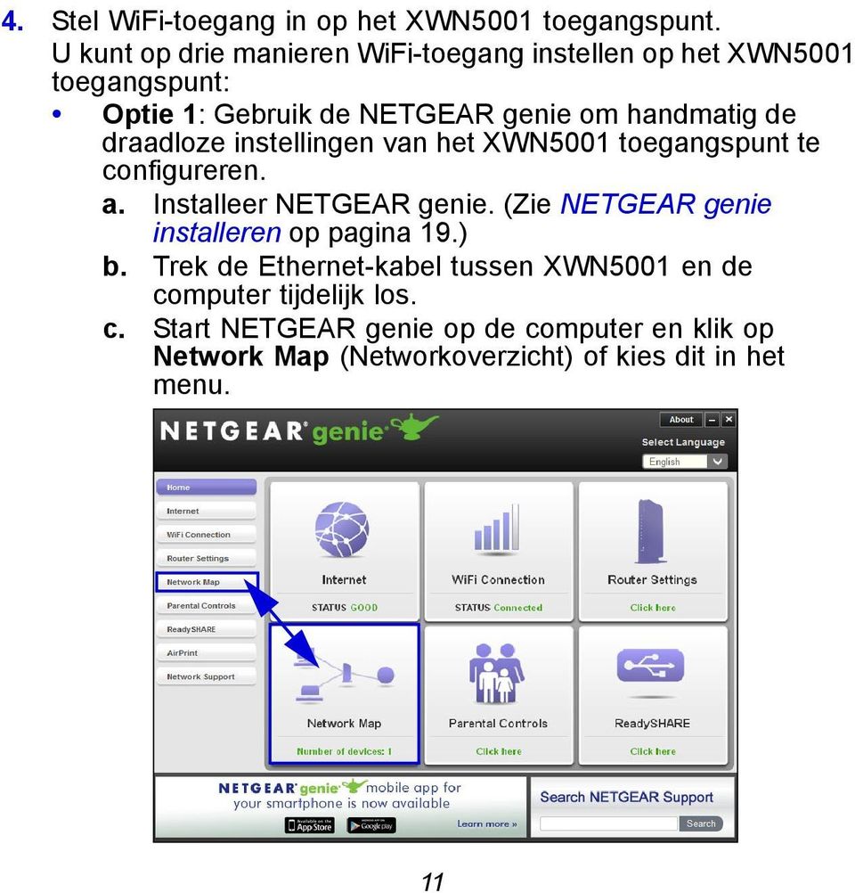 draadloze instellingen van het XWN5001 toegangspunt te configureren. a. Installeer NETGEAR genie.