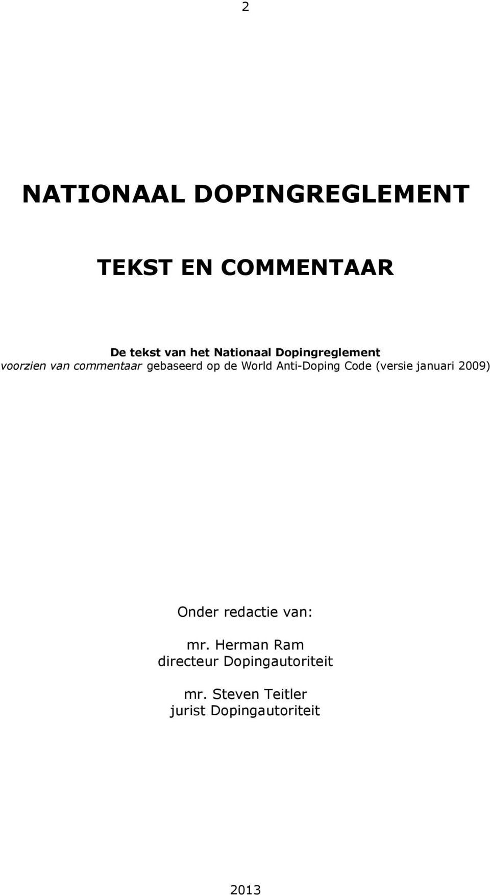 Anti-Doping Code (versie januari 2009) Onder redactie van: mr.