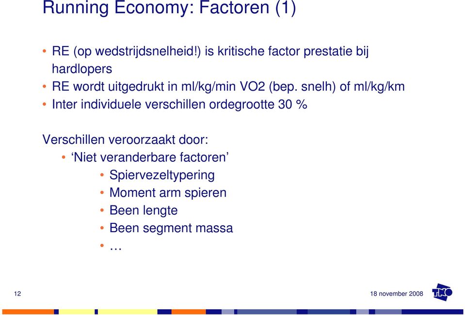 (bep. snelh) of ml/kg/km Inter individuele verschillen ordegrootte 30 % Verschillen