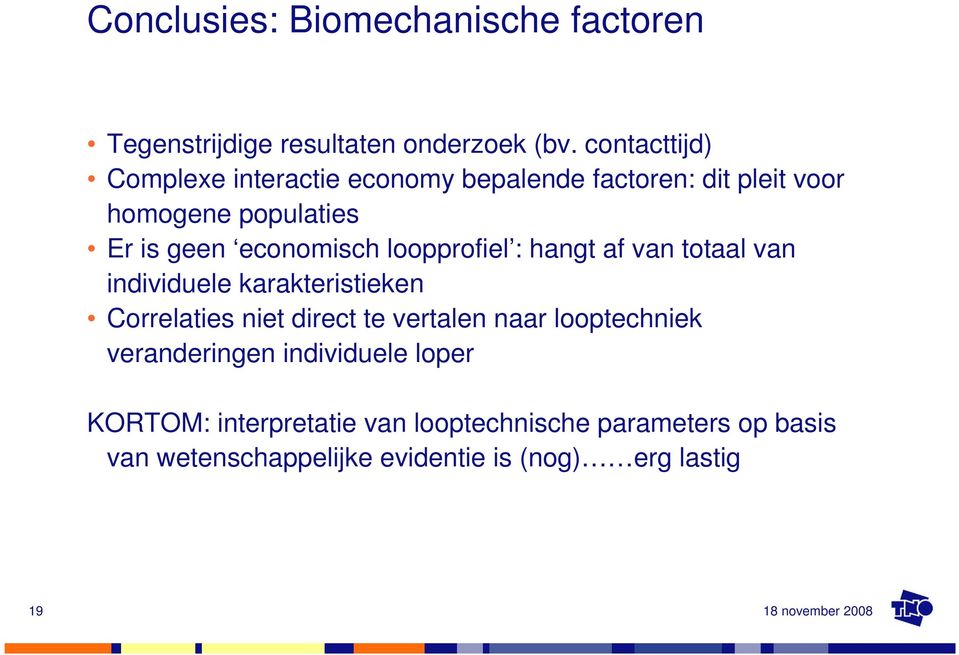 economisch loopprofiel : hangt af van totaal van individuele karakteristieken Correlaties niet direct te vertalen