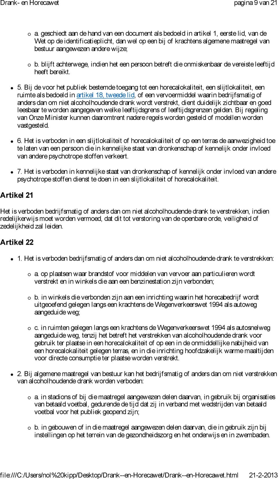 wijze; b. blijft achterwege, indien het een persoon betreft die onmiskenbaar de vereiste leeftijd heeft bereikt. 5.