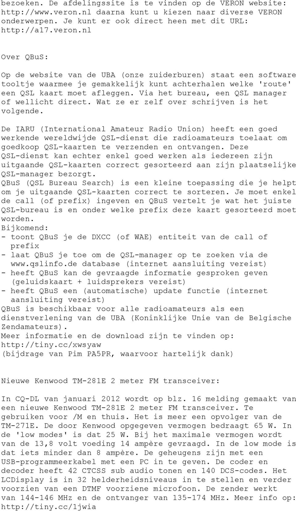 nl Over QBuS: Op de website van de UBA (onze zuiderburen) staat een software tooltje waarmee je gemakkelijk kunt achterhalen welke 'route' een QSL kaart moet afleggen.