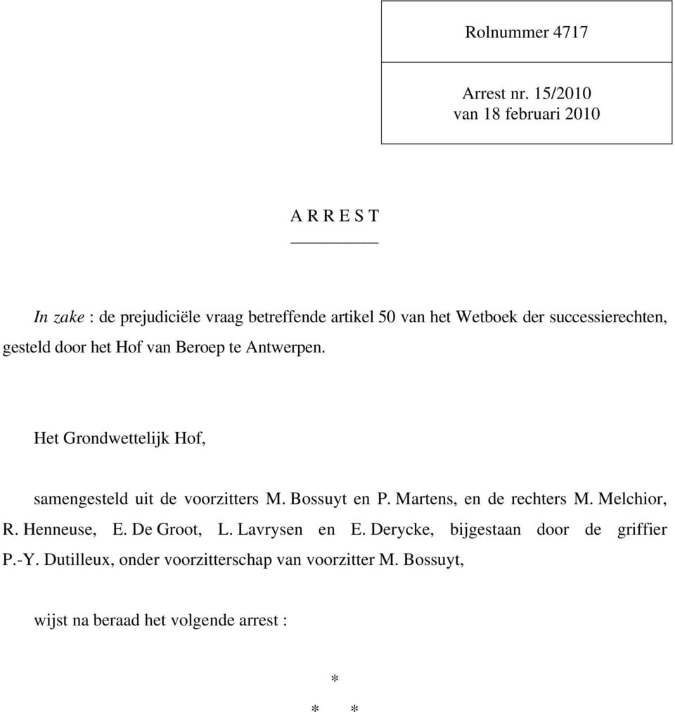 successierechten, gesteld door het Hof van Beroep te Antwerpen. Het Grondwettelijk Hof, samengesteld uit de voorzitters M.