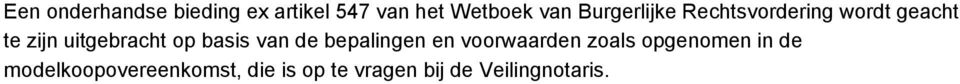 op basis van de bepalingen en voorwaarden zoals opgenomen in