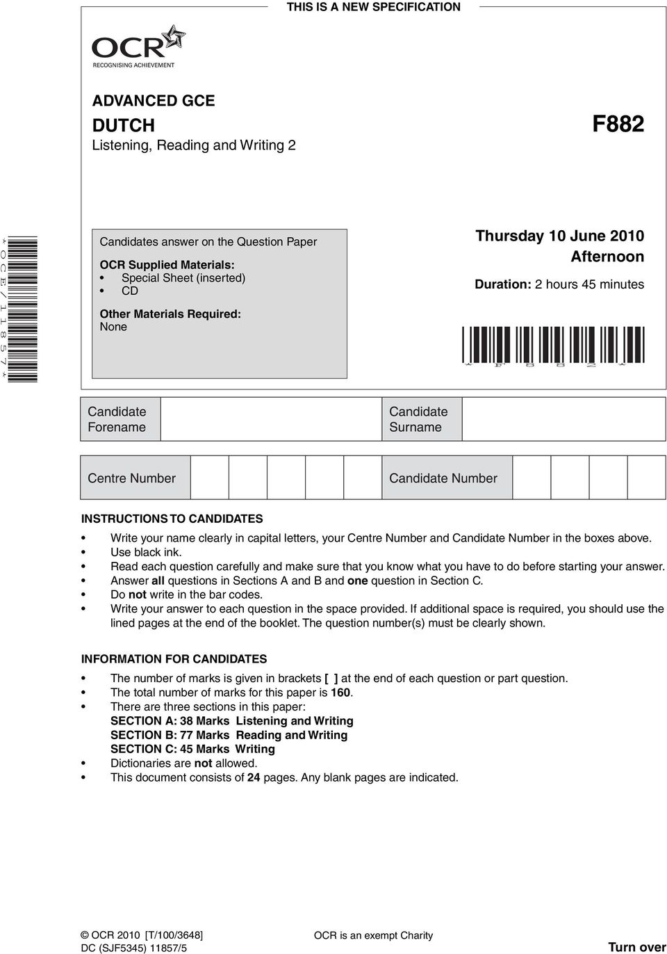 Candidate Number in the boxes above. Use black ink. Read each question carefully and make sure that you know what you have to do before starting your answer.