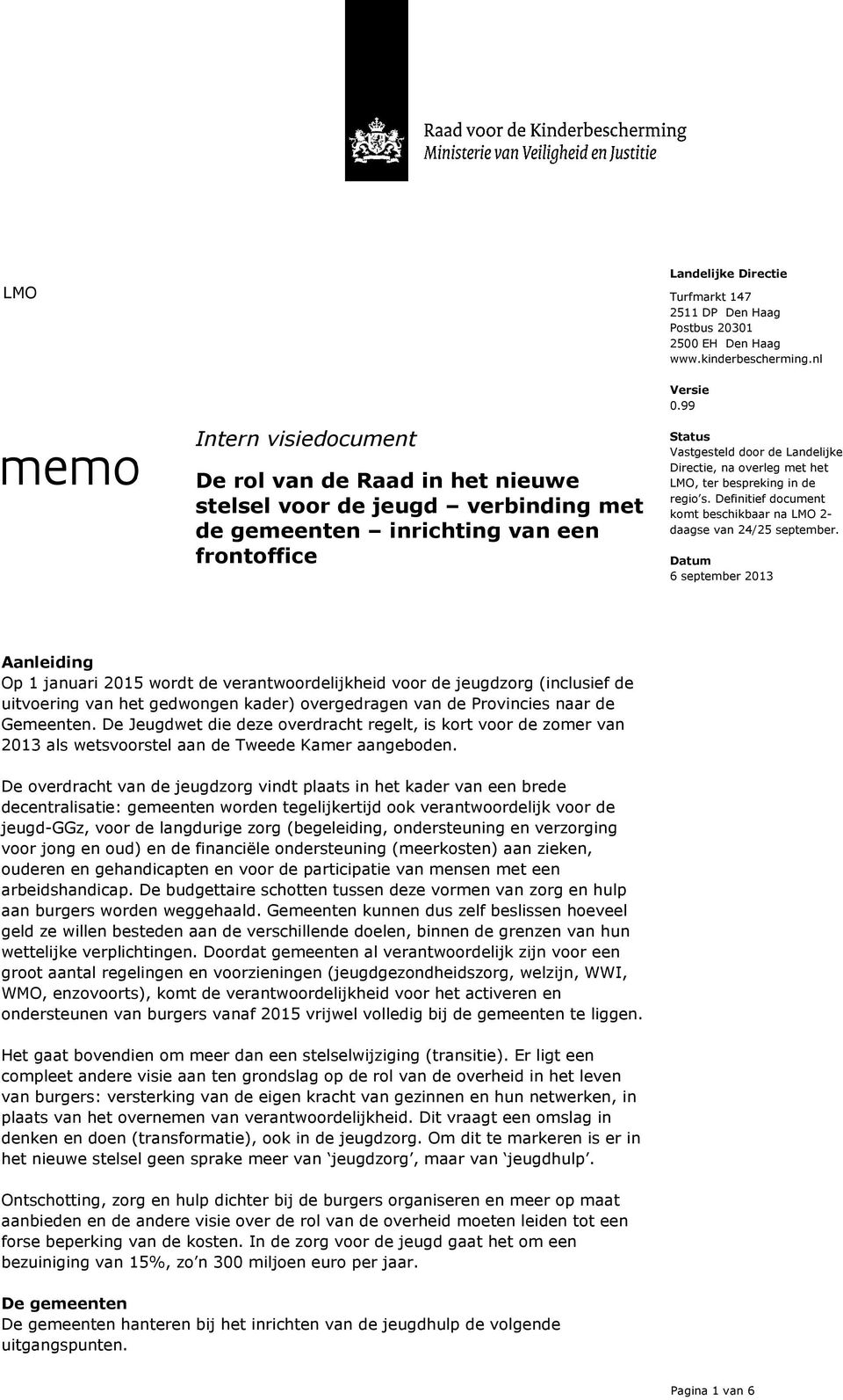 met het LMO, ter bespreking in de regio s. Definitief document komt beschikbaar na LMO 2- daagse van 24/25 september.