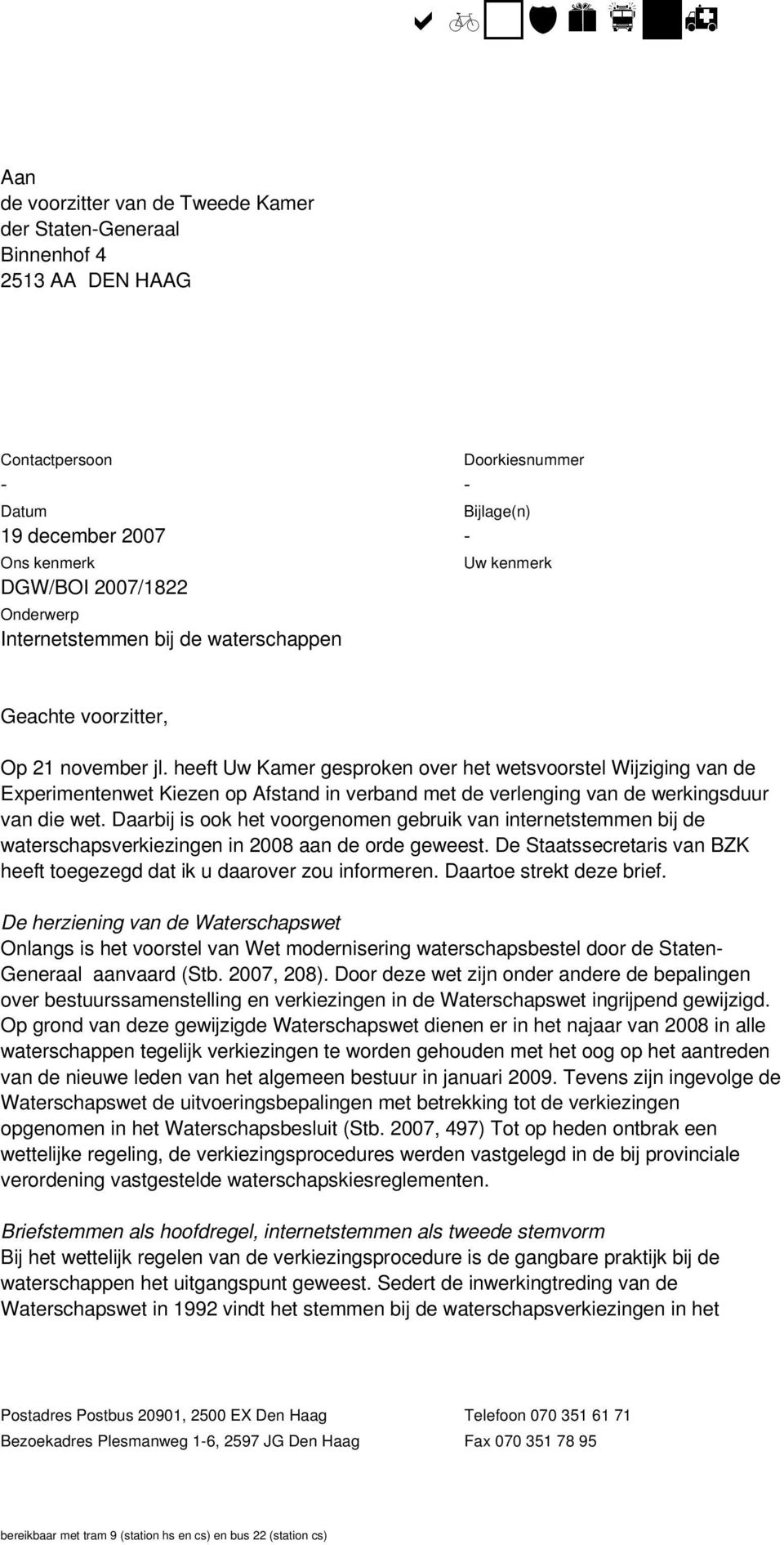 heeft Uw Kamer gesproken over het wetsvoorstel Wijziging van de Experimentenwet Kiezen op Afstand in verband met de verlenging van de werkingsduur van die wet.