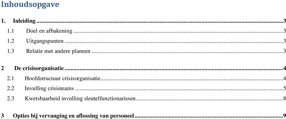 1 Hoofdstructuur crisisorganisatie... 4 2.2 Invulling crisisteams... 5 2.