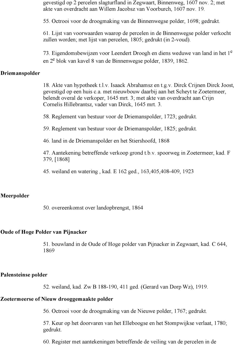 Lijst van voorwaarden waarop de percelen in de Binnenwegse polder verkocht zullen worden; met lijst van percelen, 1805; gedrukt (in 2 voud). 73.