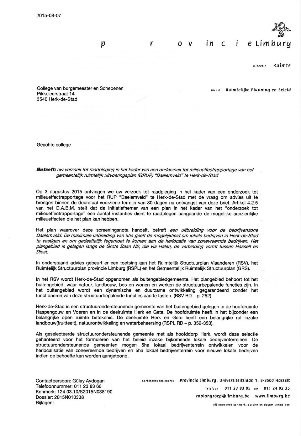 uw verzoek tot raadpleging in het kader van een ondezoek tot milieueffectrapportage voor het RUP "Daelemveld" te Herk-de-Stad met de vraag om advies uit te brengen binnen de decretaal voorziene