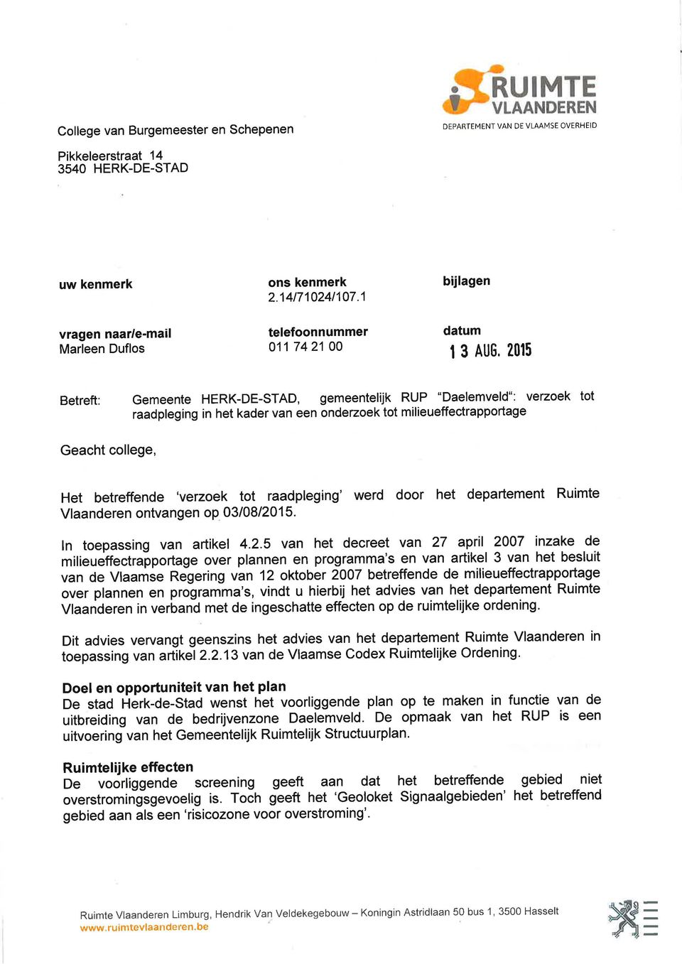milieueffectrapportage Geacht college, Het betreffende 'verzoek tot raadpleg ng' werd door het departement Ruimte Vlaanderen ontvangen op 03108120