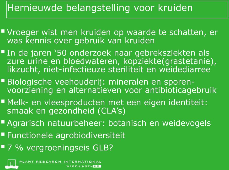 Biologische veehouderij: mineralen en sporenvoorziening en alternatieven voor antibioticagebruik Melk- en vleesproducten met een eigen