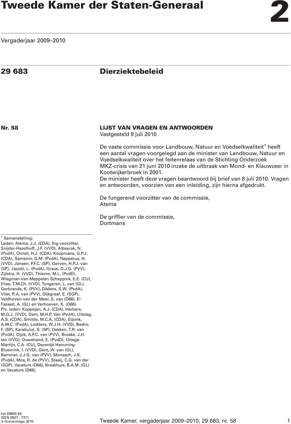 Voedselkwaliteit over het feitenrelaas van de Stichting Onderzoek MKZ-crisis van 21 juni 2010 inzake de uitbraak van Mond- en Klauwzeer in Kootwijkerbroek in 2001.