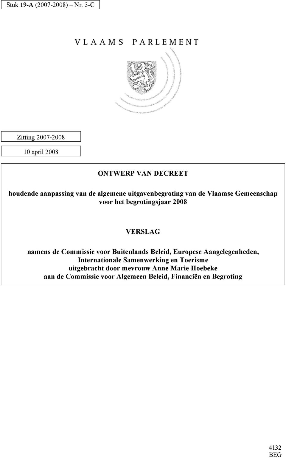 uitgavenbegroting van de Vlaamse Gemeenschap voor het begrotingsjaar 2008 VERSLAG namens de Commissie voor