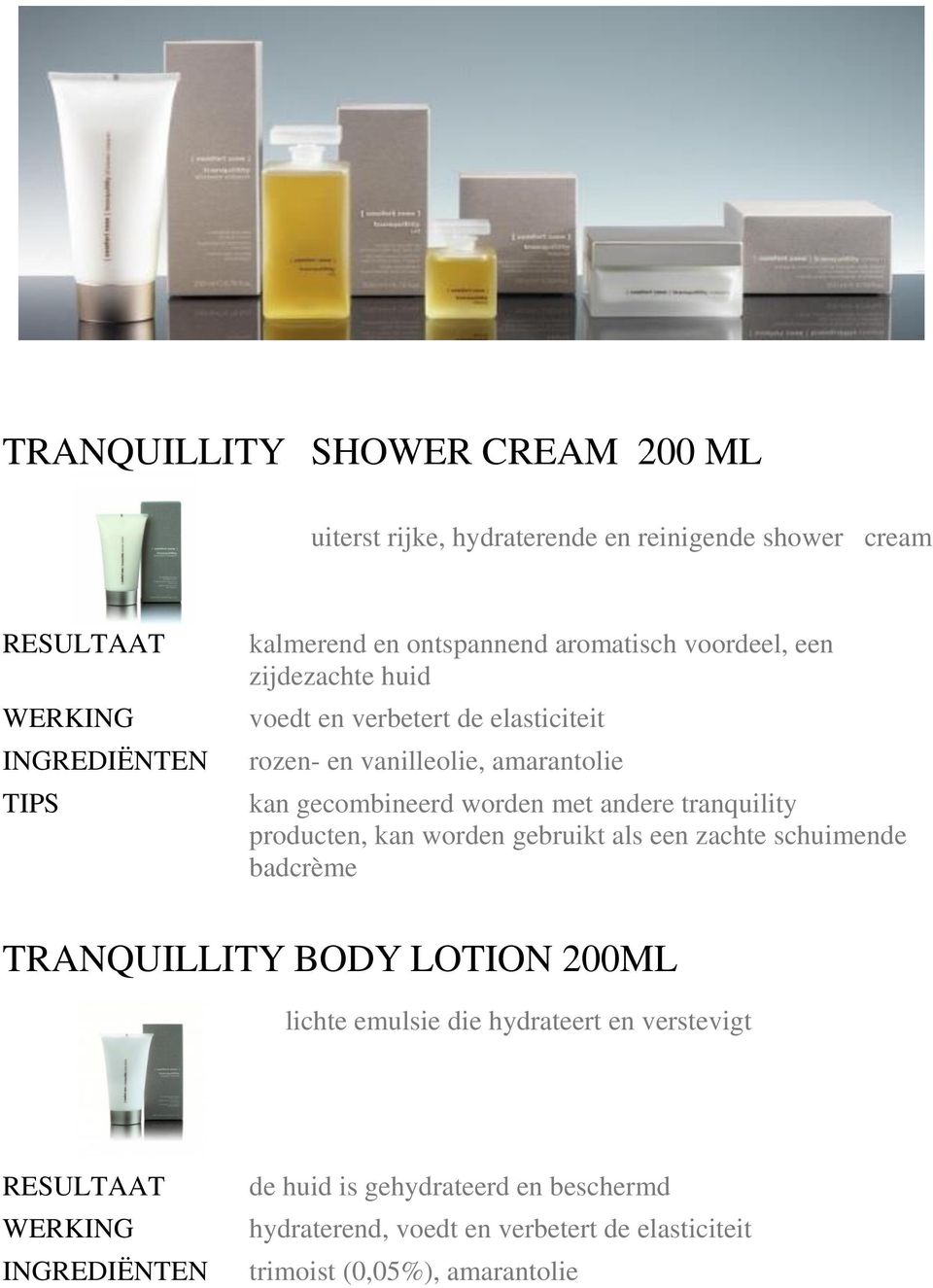 andere tranquility producten, kan worden gebruikt als een zachte schuimende badcrème TRANQUILLITY BODY LOTION 200ML lichte emulsie