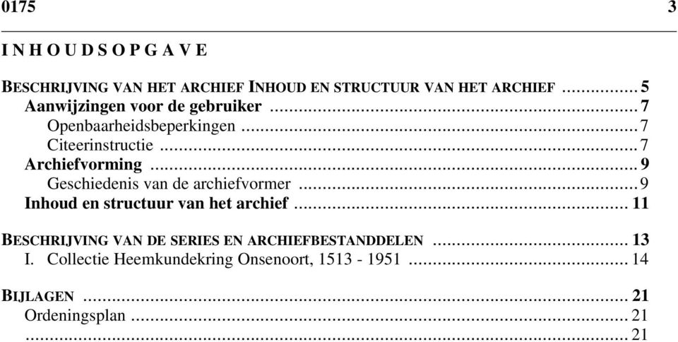 .. 9 Geschiedenis van de archiefvormer...9 Inhoud en structuur van het archief.