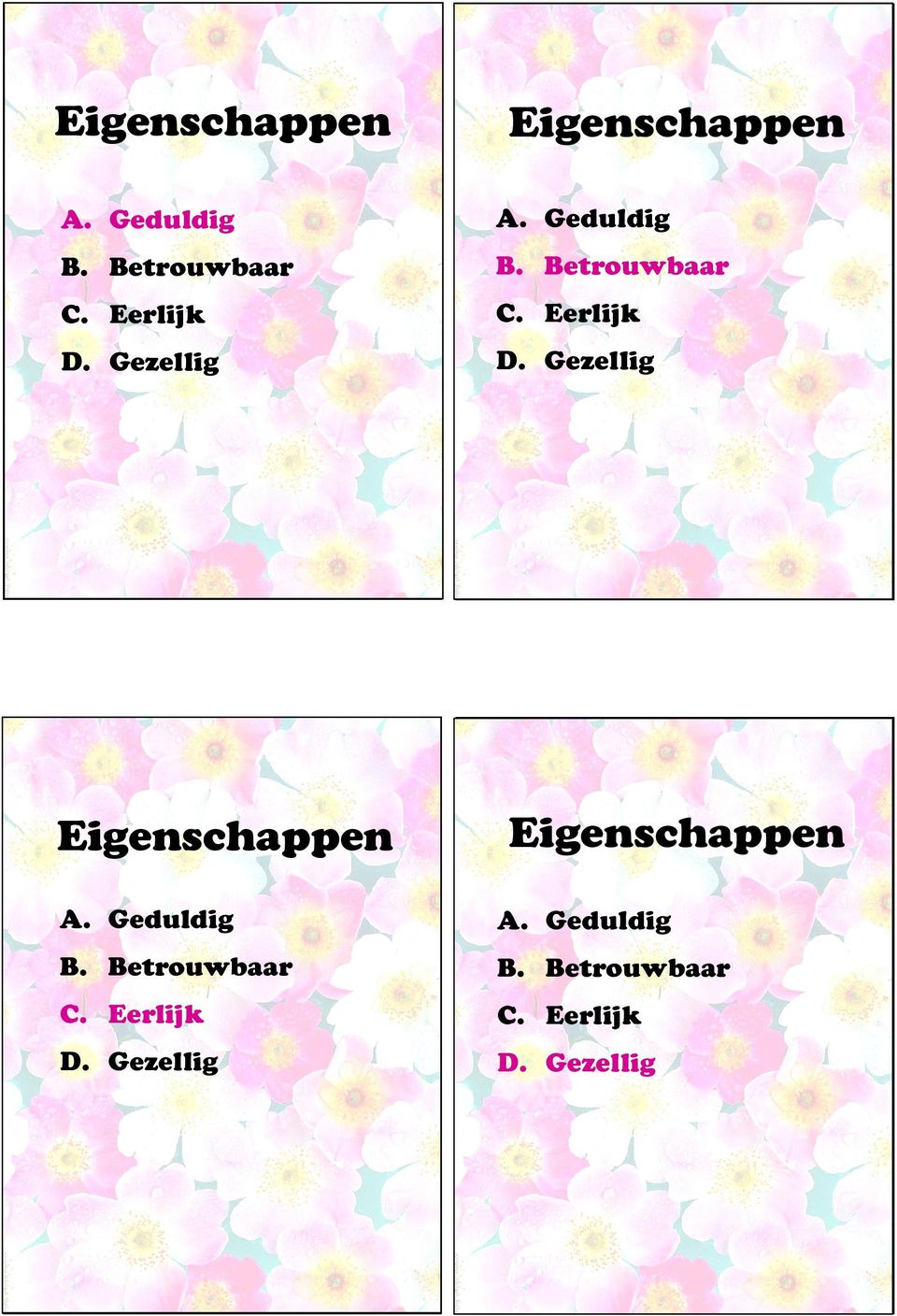 Gezellig Eigenschappen A. Geduldig B. Betrouwbaar C. Eerlijk D.