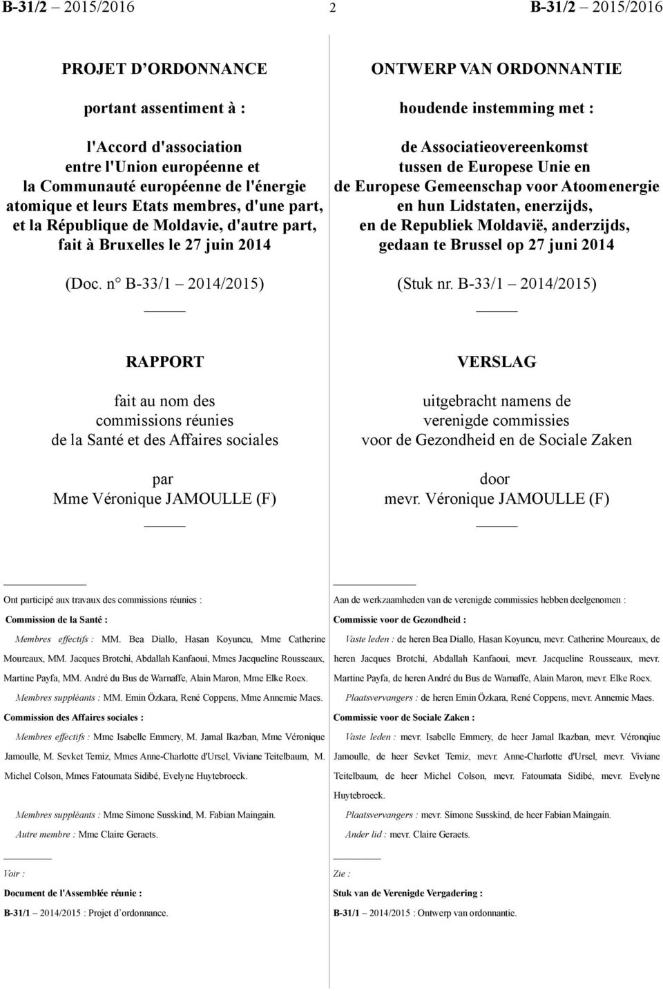 de Europese Gemeenschap voor Atoomenergie en hun Lidstaten, enerzijds, en de Republiek Moldavië, anderzijds, gedaan te Brussel op 27 juni 2014 (Doc. n B-33/1 2014/2015) (Stuk nr.