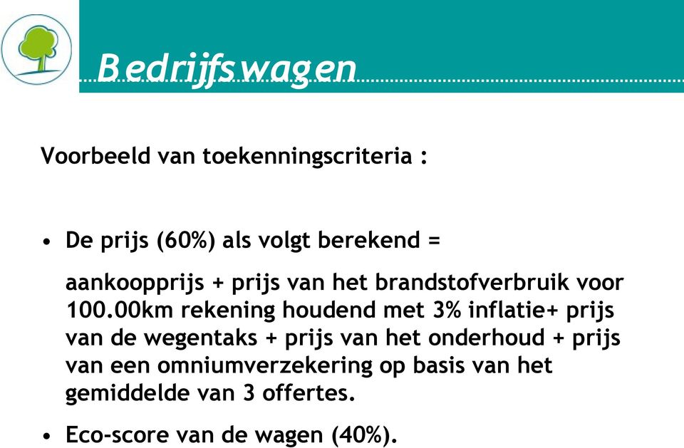 00km rekening houdend met 3% inflatie+ prijs van de wegentaks + prijs van het