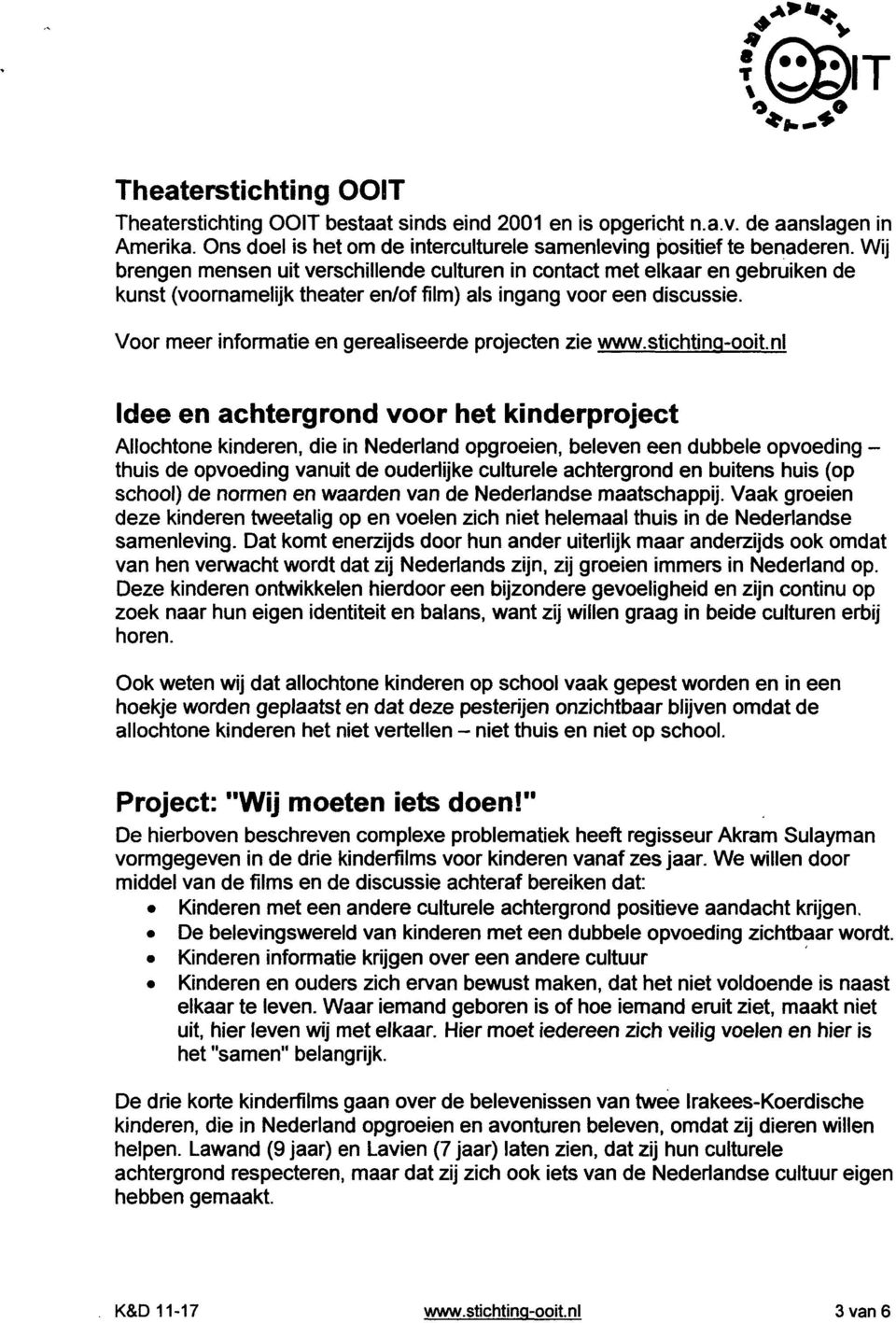 Voor meer informatie en gerealiseerde projecten zie www.stichtinq-ooit.