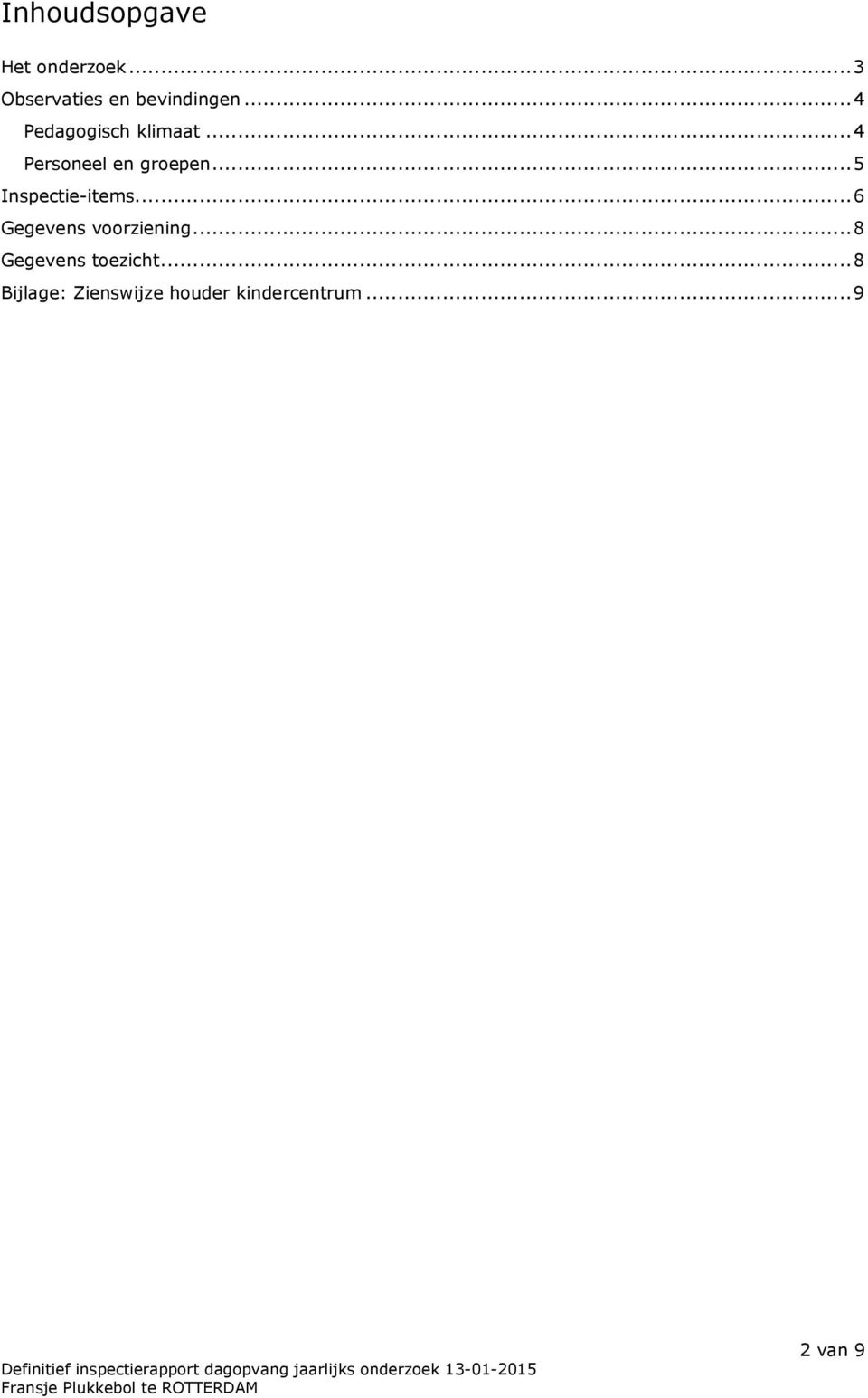..5 Inspectie-items...6 Gegevens voorziening.