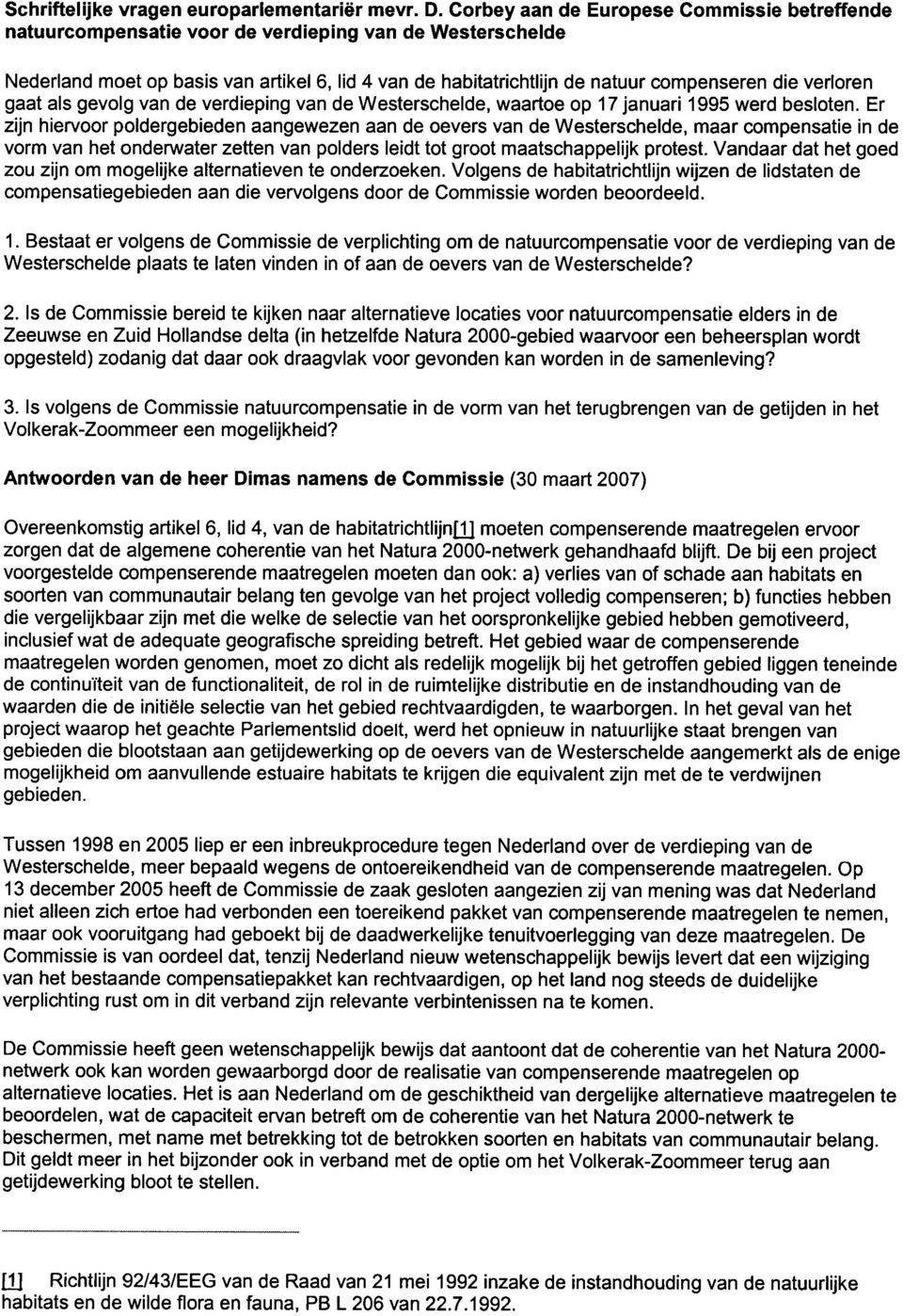 verloren gaat als gevolg van de verdieping van de Westerschelde, waartoe op 17 januari 1995 werd besloten.