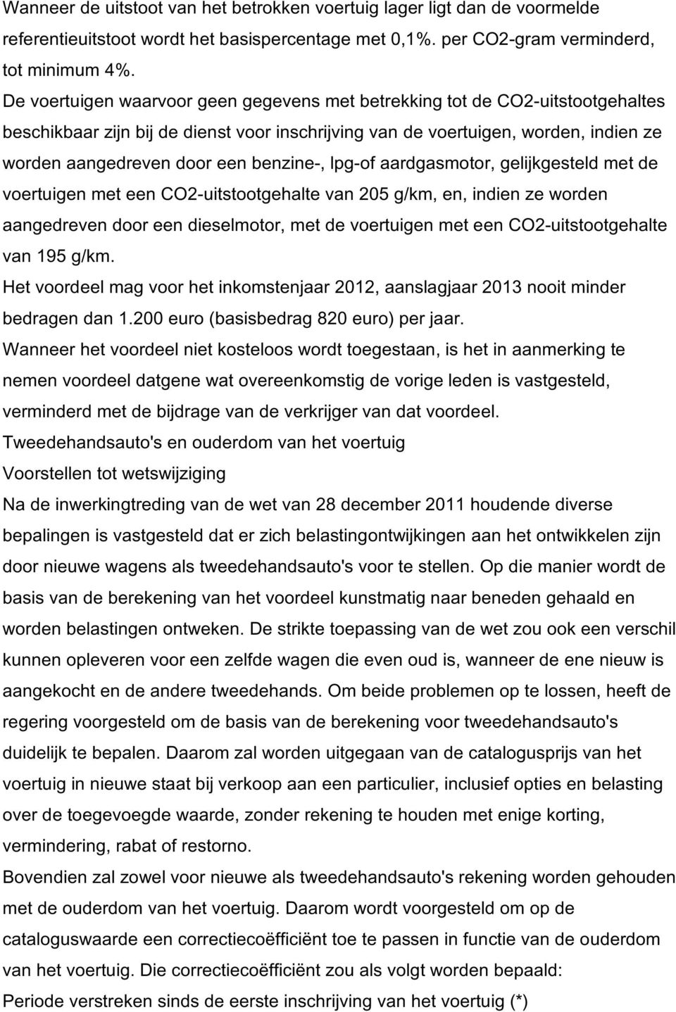 benzine-, lpg-of aardgasmotor, gelijkgesteld met de voertuigen met een CO2-uitstootgehalte van 205 g/km, en, indien ze worden aangedreven door een dieselmotor, met de voertuigen met een