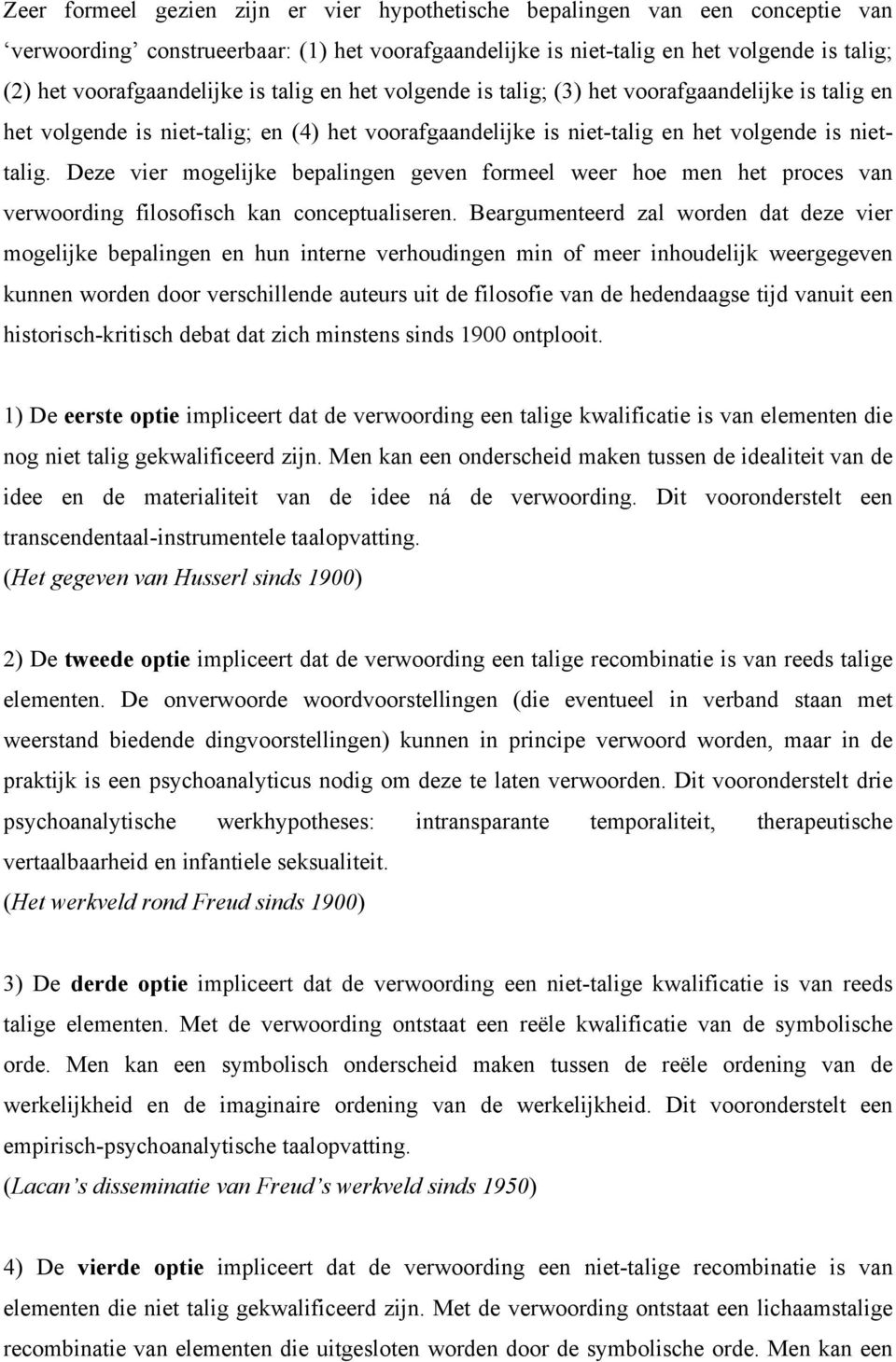 Deze vier mogelijke bepalingen geven formeel weer hoe men het proces van verwoording filosofisch kan conceptualiseren.