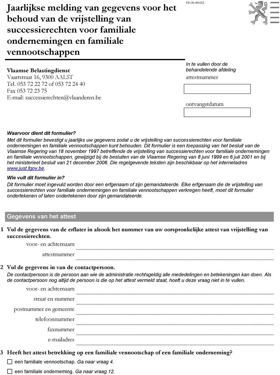 be FB-08-081022 In te vullen door de behandelende afdeling attestnummer ontvangstdatum Waarvoor dient dit formulier?