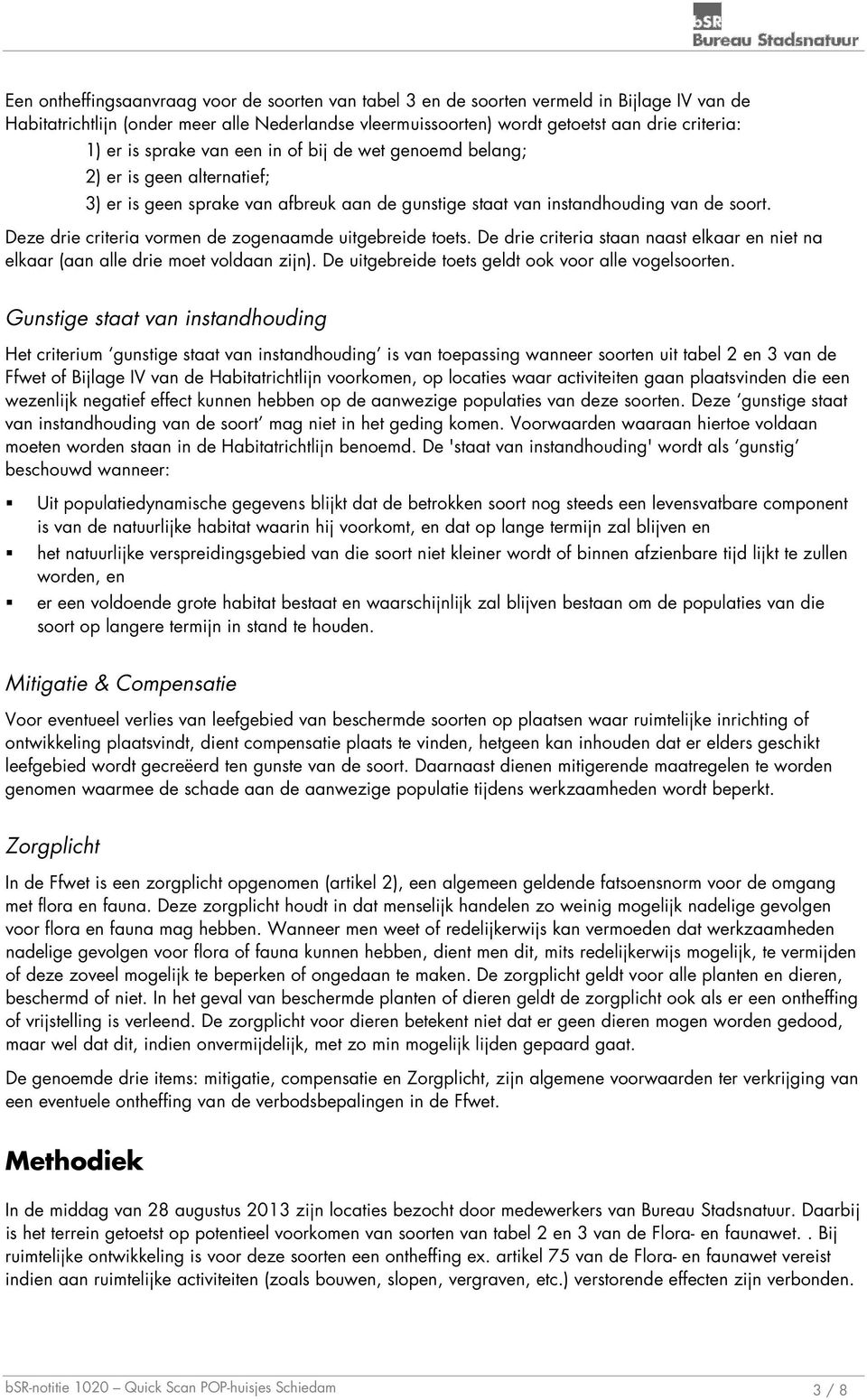 Deze drie criteria vormen de zogenaamde uitgebreide toets. De drie criteria staan naast elkaar en niet na elkaar (aan alle drie moet voldaan zijn).