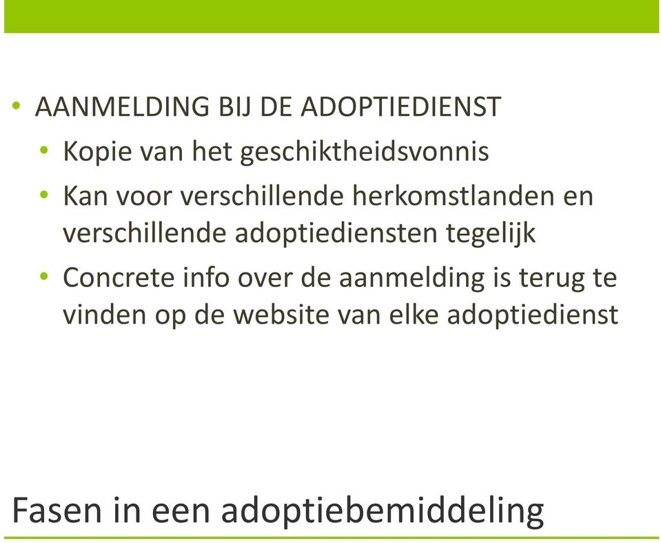 adoptiediensten tegelijk Concrete info over de aanmelding is terug