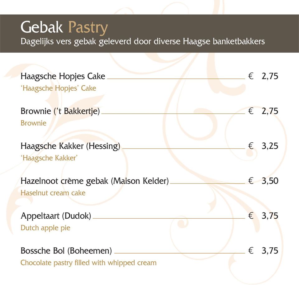 3,25 Haagsche Kakker Hazelnoot crème gebak (Maison Kelder) 3,50 Haselnut cream cake Appeltaart