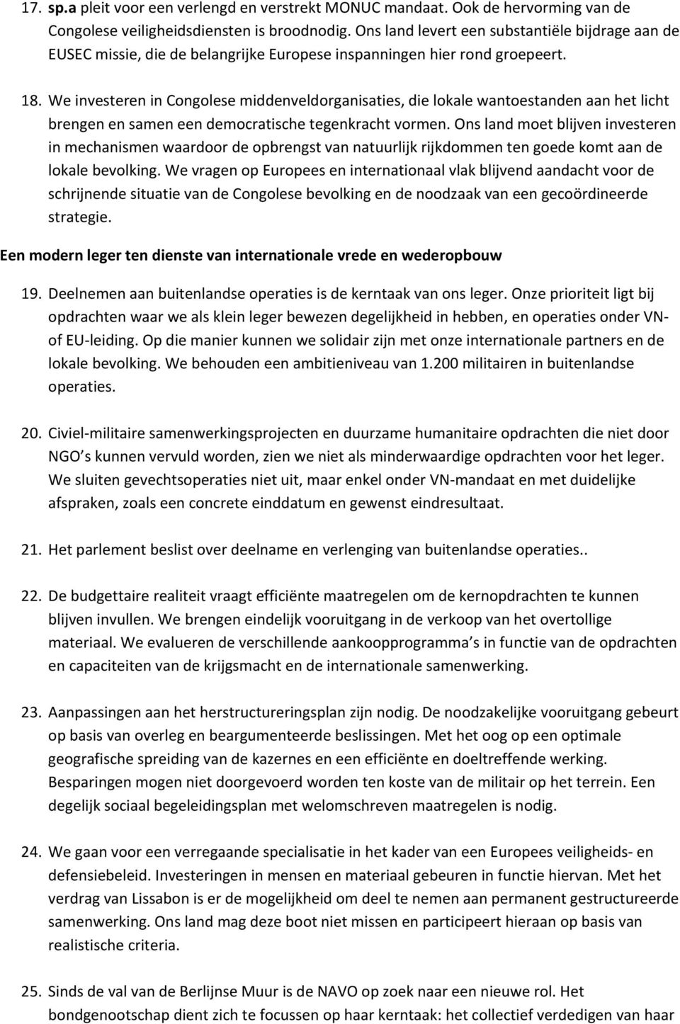 WeinvestereninCongolesemiddenveldorganisaties,dielokalewantoestandenaanhetlicht brengenensameneendemocratischetegenkrachtvormen.